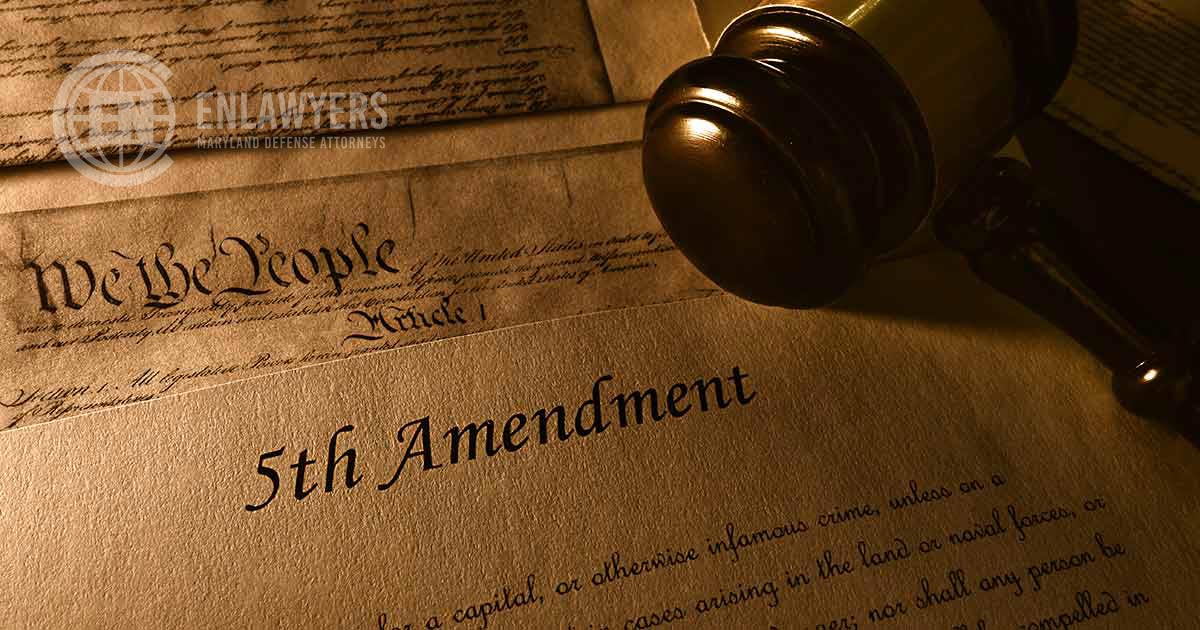 Your 5th Amendment Rights Explained By Maryland Lawyer En Lawyers
